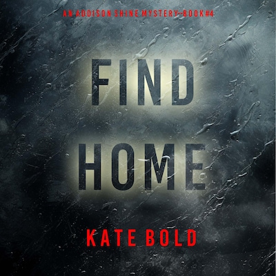 Find Home (An Addison Shine FBI Suspense Thriller—Book 4) – omslag til lydbogen af Kate Bold