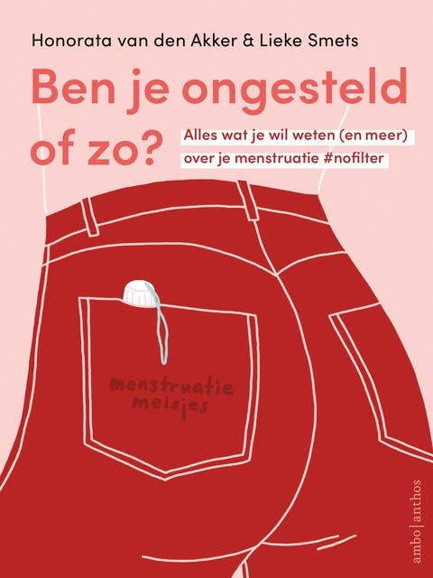 Ben je ongesteld of zo?: Alles wat je moet weten (en meer) over je menstruatie #nofilter – omslag van het luisterboek van Honorata van den Akker,Lieke Smets