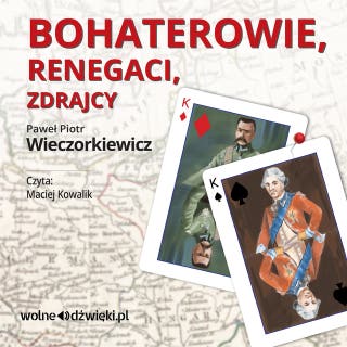 Bohaterowie, renegaci, zdrajcy – okładka audiobooka, autor Paweł Piotr Wieczorkiewicz