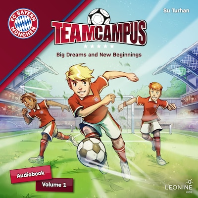 FC Bayern Team Campus - Big Dreams and New Beginnings (Vol. 1) – omslag til lydbogen af Su Turhan