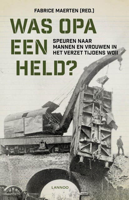 Was opa een held?: Speuren naar mannen en vrouwen in het verzet