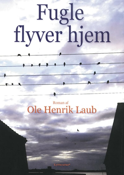 Fugle flyver hjem – omslag til lydbogen af Ole Henrik Laub