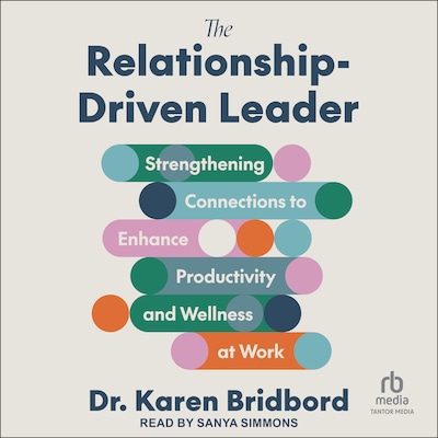 The Relationship-Driven Leader – omslag til lydbogen af Dr. Karen Bridbord