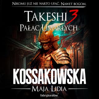 Takeshi 3. Pałac umarłych – okładka audiobooka, autor Maja Lidia Kossakowska