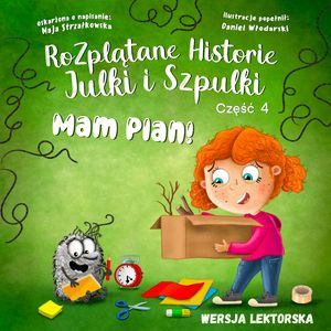 Mam plan - Rozplątane Historie Julki i Szpulki cz.4 - wersja lektorska – okładka audiobooka, autor Maja Strzałkowska