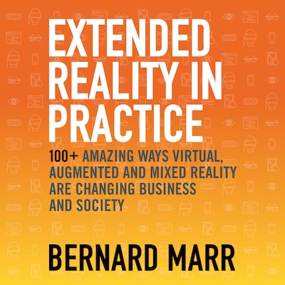 Extended Reality in Practice – omslag til lydbogen af Bernard Marr
