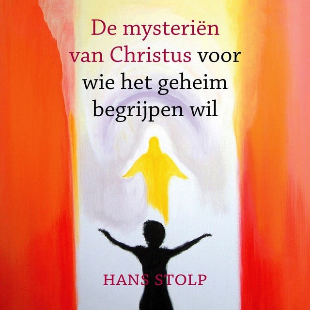 De mysteriën van Christus: Voor wie het geheim begrijpen wil