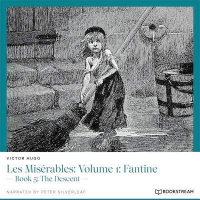 Les Misérables, Volume 1: Fantine - Book 5: The Descent