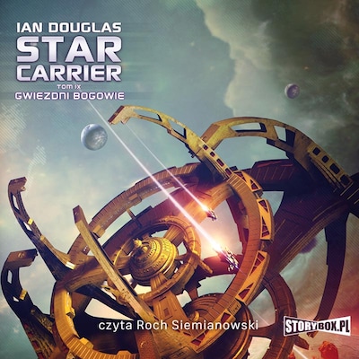 Star Carrier. Tom IX. Gwiezdni Bogowie – okładka audiobooka, autor Ian Douglas