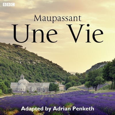 Une Vie (Complete Series) – omslag til lydbogen af Guy de Maupassant