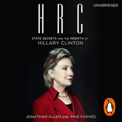 HRC: State Secrets and the Rebirth of Hillary Clinton – omslag til lydbogen af Jonathan Allen, Amie Parnes