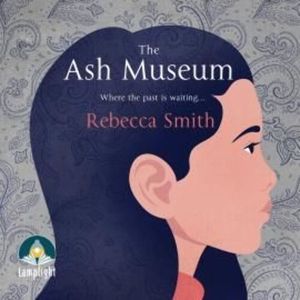 The Ash Museum – okładka audiobooka, autor Rebecca Smith