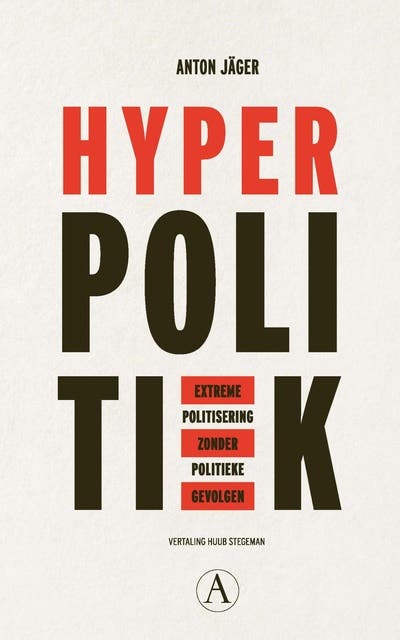 Hyperpolitiek: Extreme politisering zonder politieke gevolgen