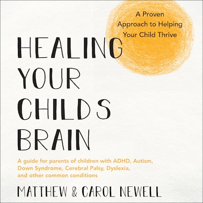 Healing Your Child’s Brain – omslag til lydbogen af Matthew Newell, Carol Newell