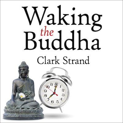 Waking the Buddha – omslag til lydbogen af Clark Strand