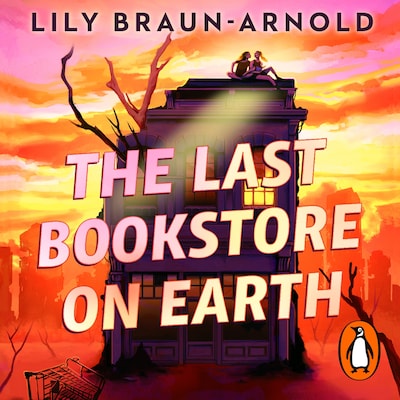 The Last Bookstore on Earth – omslag til lydbogen af Lily Braun-Arnold