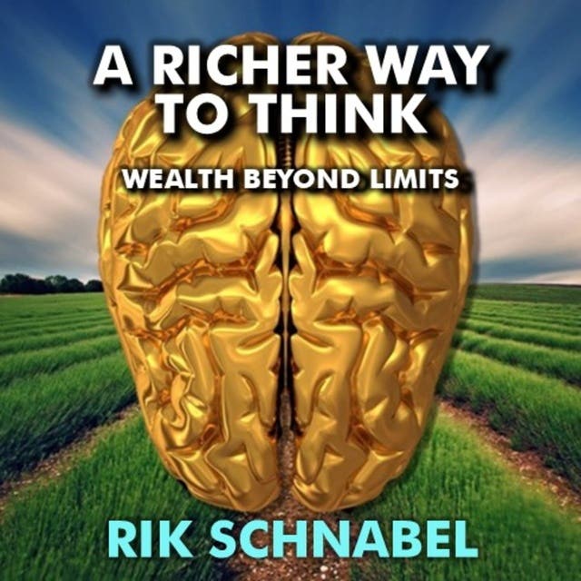 A Richer Way To Think: Wealth Beyond Limits - Improve your money mindset – omslag til lydbogen af Rik Schnabel