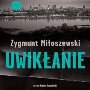 Uwikłanie – okładka audiobooka, autor Zygmunt Miłoszewski