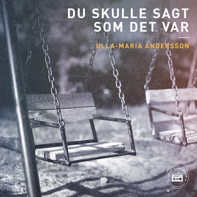 Du skulle sagt som det var – omslag till ljudboken av Ulla-Maria Andersson