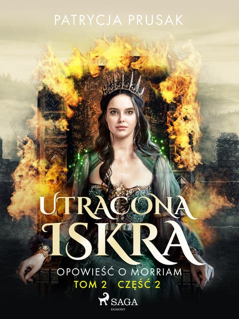 Utracona iskra. Opowieść o Morriam. Tom 2. Część 2