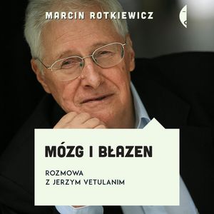 Mózg i błazen. Rozmowa z Jerzym Vetulanim – okładka audiobooka, autor Jerzy Vetulani, Marcin Rotkiewicz