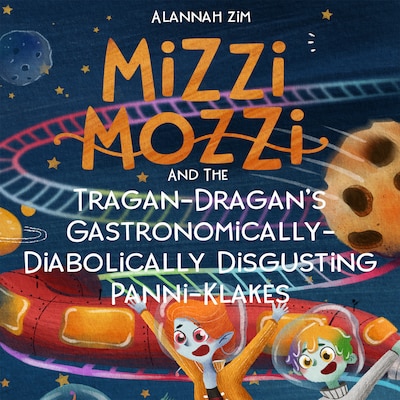 Mizzi Mozzi And The Tragan-Dragan’s Gastronomically-Diabolically Disgusting Panni-Klakes