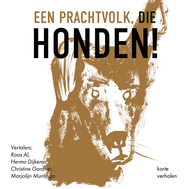 Een prachtvolk, die honden! – omslag van het luisterboek van Aleksandr Koeprin,Dmitri Mamin-Sibirjak,Fjodor Sologoeb,Ivan Boenin,Ivan Turgenev,Ljoedmila Oelitskaja,Ludmilla Petrushevskaya,Teffi,Varlam Sjalamov,Vasilij Grossman,Vladimir Giljarovski,Yevgeny Zamyatin