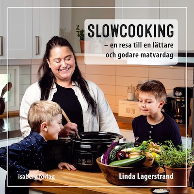 Slowcooking - en resa till en lättare och godare matvardag – omslag till ljudboken av Linda Lagerstrand