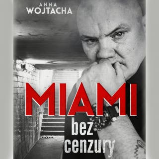 "MIAMI" bez cenzury – okładka audiobooka, autor Anna Wojtacha