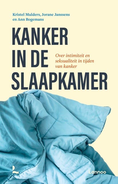 Kanker in de slaapkamer: Over intimiteit en seksualiteit in tijden van kanker – omslag van het luisterboek van Ann Bogemans,Jorane Janssens,Kristel Mulders