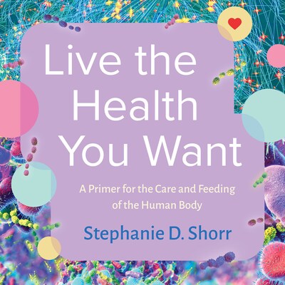 Live the Health You Want – omslag til lydbogen af Stephanie D. Shorr