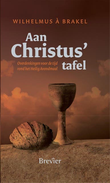Aan Christus tafel: overdenkingen voor de tijd rond het Heilig Avondmaal – omslag van het luisterboek van Wilhelmus à Brakel