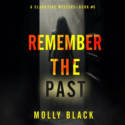 Remember The Past (A Clara Pike FBI Thriller—Book Five) – omslag til lydbogen af Molly Black