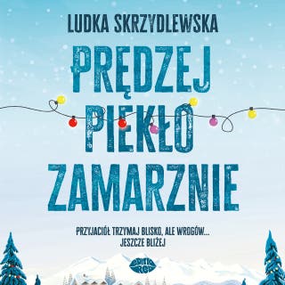 Prędzej piekło zamarznie – okładka audiobooka, autor Ludka Skrzydlewska