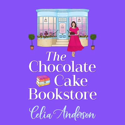 The Chocolate Cake Bookstore - A deliciously heartwarming romance from Celia Anderson (Unabridged) – omslag til lydbogen af Celia Anderson