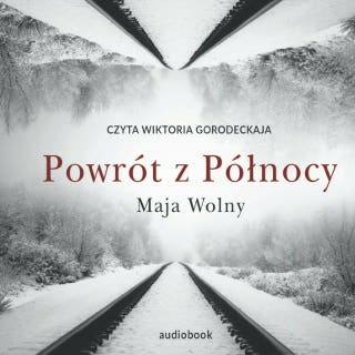 Powrót z Północy – okładka audiobooka, autor Maja Wolny