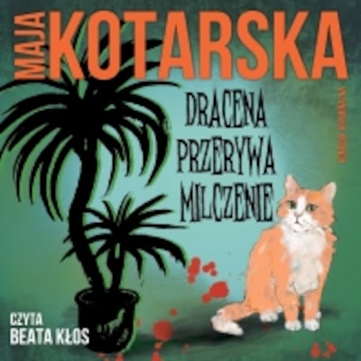 Dracena przerywa milczenie – okładka audiobooka, autor Maja Kotarska