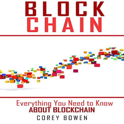 Blockchain: Everything You Need to Know About Blockchain – omslag van het luisterboek van Corey Bowen