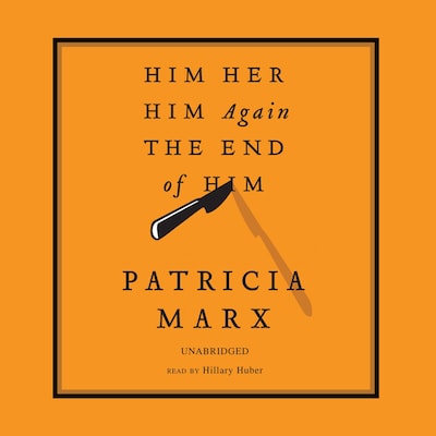 Him, Her, Him Again, the End of Him – omslag til lydbogen af Patricia Marx