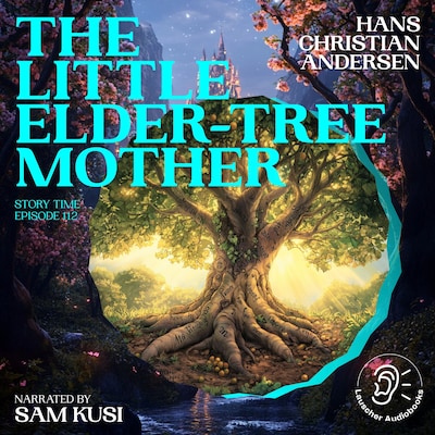 The Little Elder-Tree Mother (Story Time, Episode 112) – omslag til lydbogen af Hans Christian Andersen