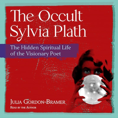The Occult Sylvia Plath – omslag til lydbogen af Julia Gordon-Bramer