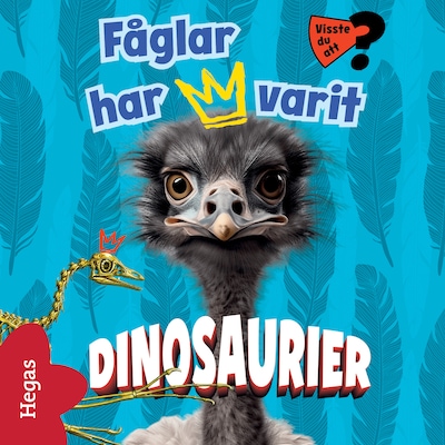 Visste du att fåglar har varit dinosaurier?
