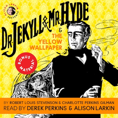 Dr. Jekyll and Mr. Hyde & The Yellow Wallpaper with Commentary by Alison Larkin