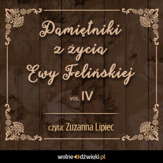 Pamiętniki z życia Ewy Felińskiej. Tom IV – okładka audiobooka, autor Ewa Felińska
