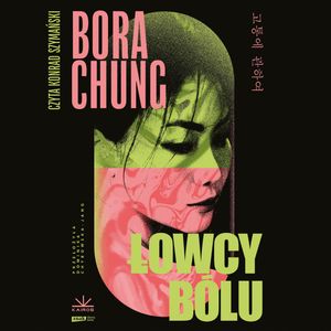 Łowcy bólu – okładka audiobooka, autor Bora Chung