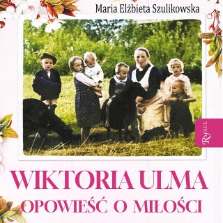 Wiktoria Ulma: Opowieść o miłości – okładka audiobooka, autor Maria Elżbieta Szulikowska