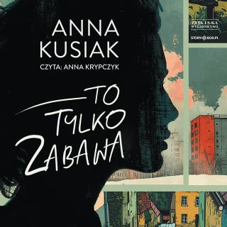 To tylko zabawa – okładka audiobooka, autor Anna Kusiak