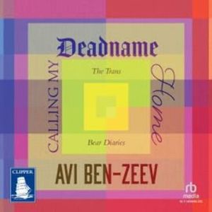 Calling My Deadname Home: The Trans Bear Diaries – okładka audiobooka, autor Avi Ben Zeev