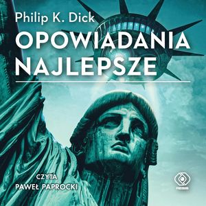 Opowiadania najlepsze – okładka audiobooka, autor Philip K. Dick