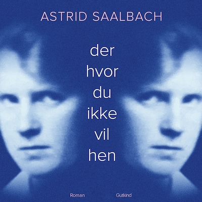 Der hvor du ikke vil hen – omslag til lydbogen af Astrid Saalbach